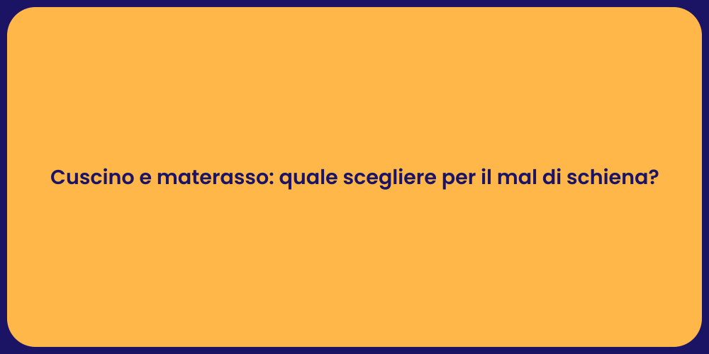 Cuscino e materasso: quale scegliere per il mal di schiena?