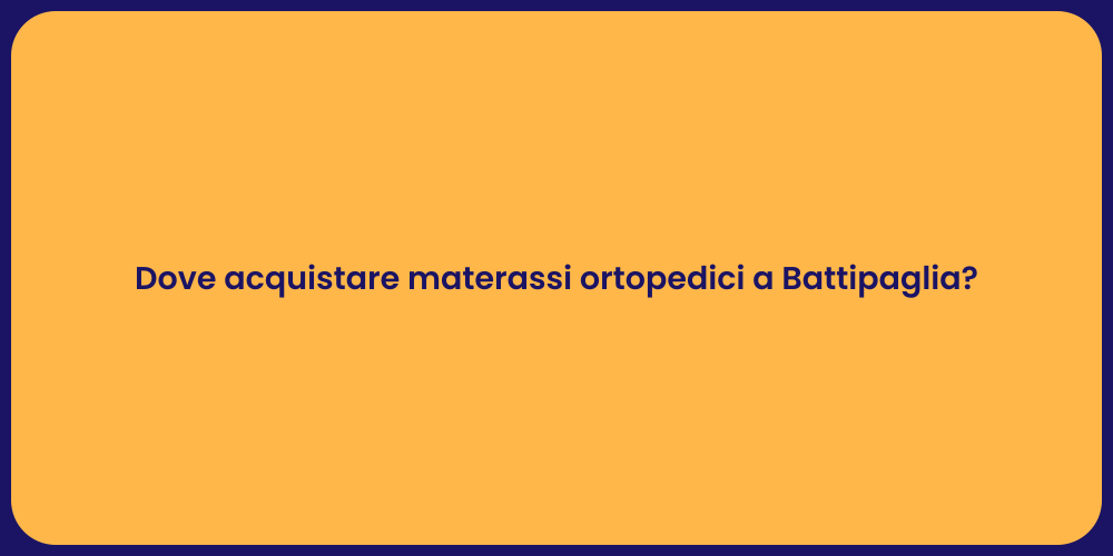 Dove acquistare materassi ortopedici a Battipaglia?