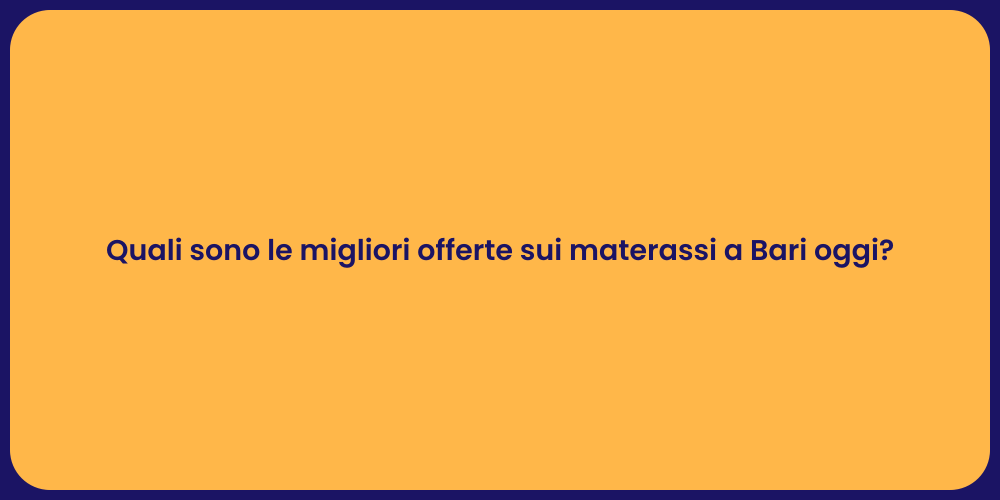 Quali sono le migliori offerte sui materassi a Bari oggi?