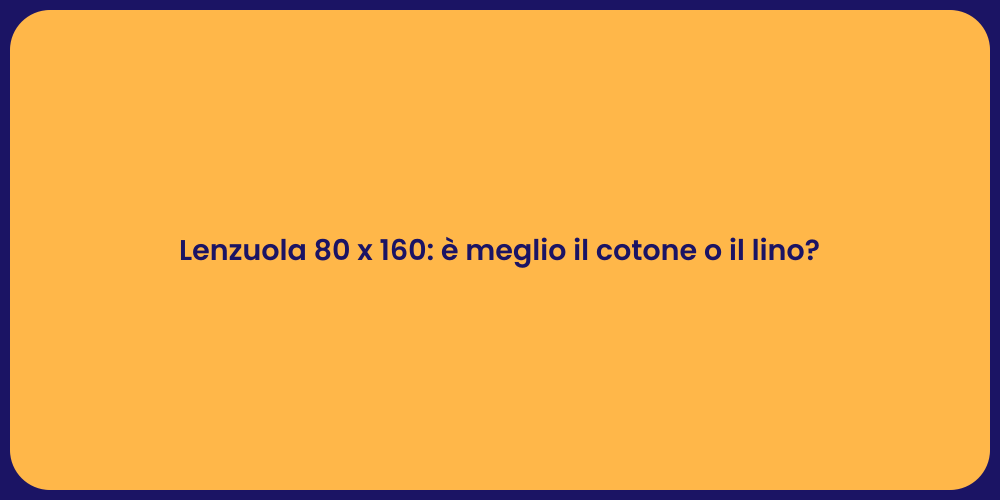 Lenzuola 80 x 160: è meglio il cotone o il lino?