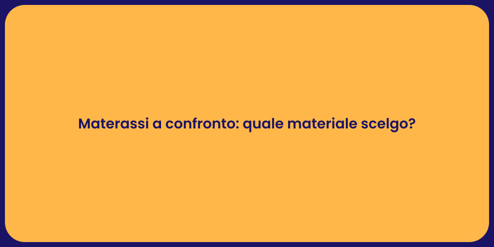 Materassi a confronto: quale materiale scelgo?