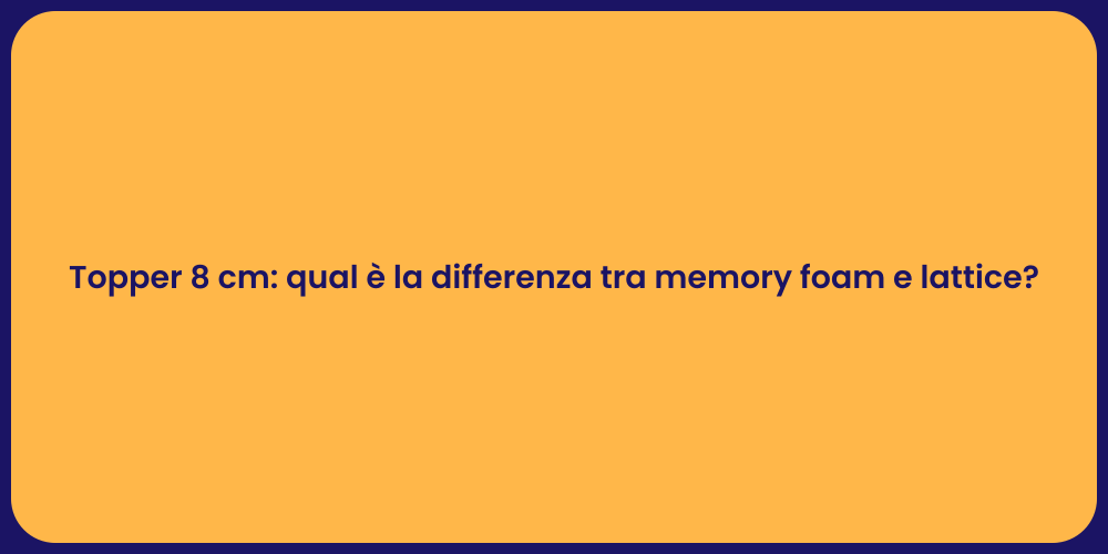Topper 8 cm: qual è la differenza tra memory foam e lattice?