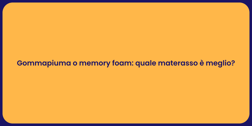 Gommapiuma o memory foam: quale materasso è meglio?