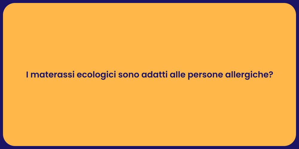 I materassi ecologici sono adatti alle persone allergiche?