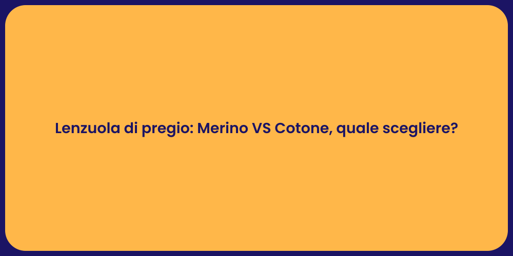 Lenzuola di pregio: Merino VS Cotone, quale scegliere?