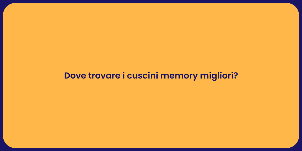 Dove trovare i cuscini memory migliori?