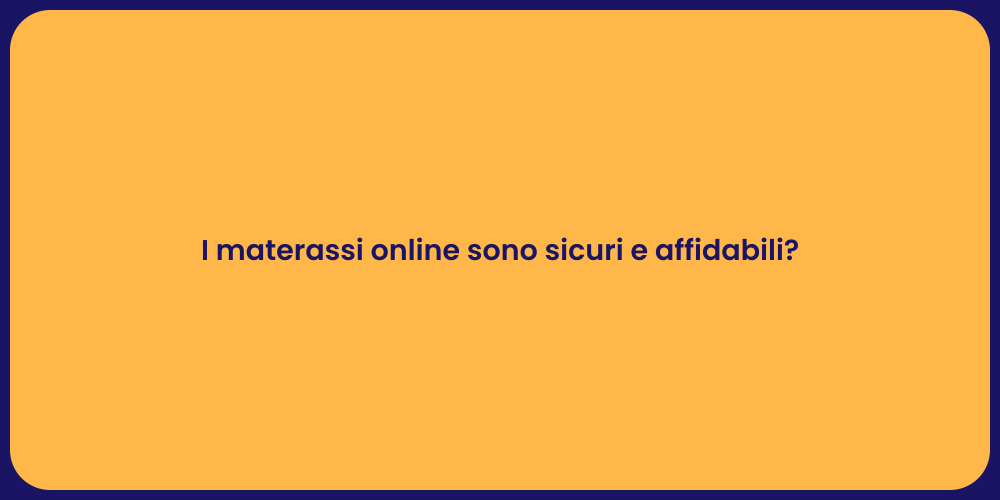 I materassi online sono sicuri e affidabili?