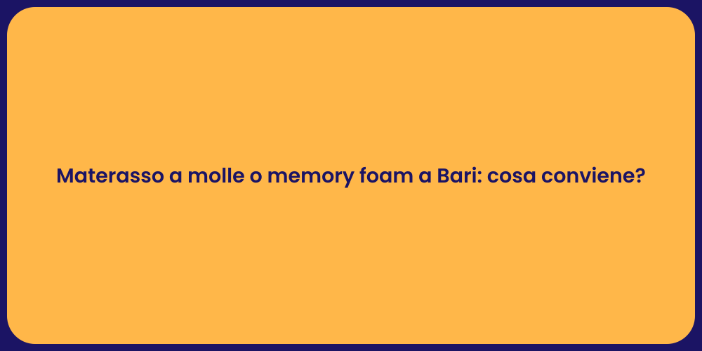 Materasso a molle o memory foam a Bari: cosa conviene?