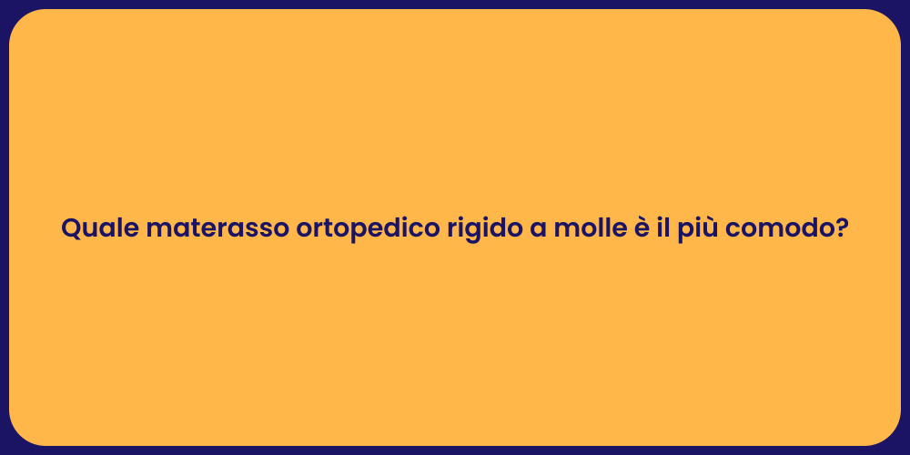 Quale materasso ortopedico rigido a molle è il più comodo?