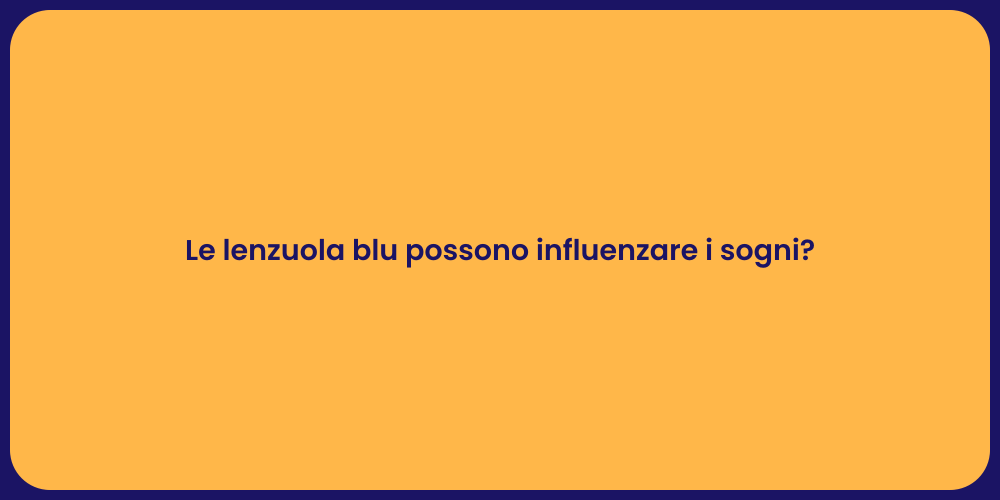 Colore lenzuola e sogni: la verità