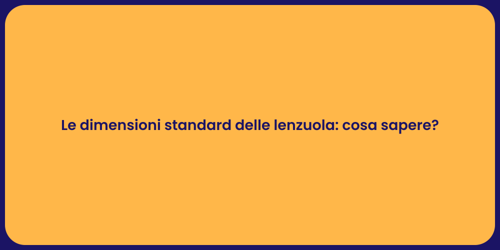 Le dimensioni standard delle lenzuola: cosa sapere?
