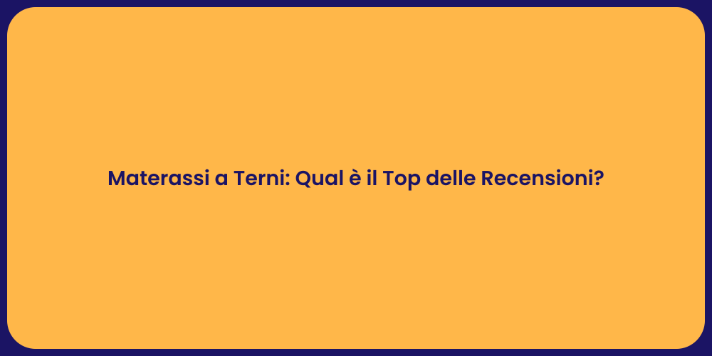 Materassi a Terni: Qual è il Top delle Recensioni?
