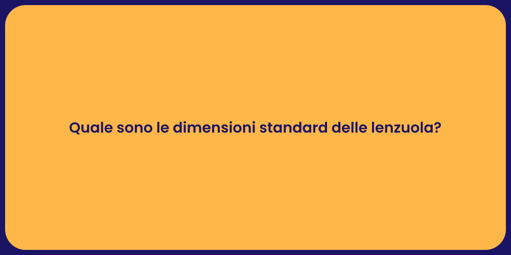 Quale sono le dimensioni standard delle lenzuola?