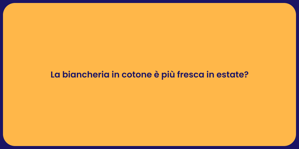 La biancheria in cotone è più fresca in estate?