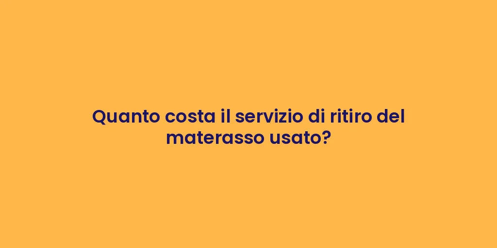 Quanto costa il servizio di ritiro del materasso usato?