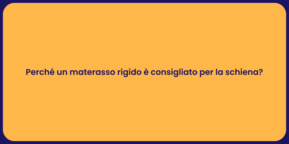 Perché un materasso rigido è consigliato per la schiena?