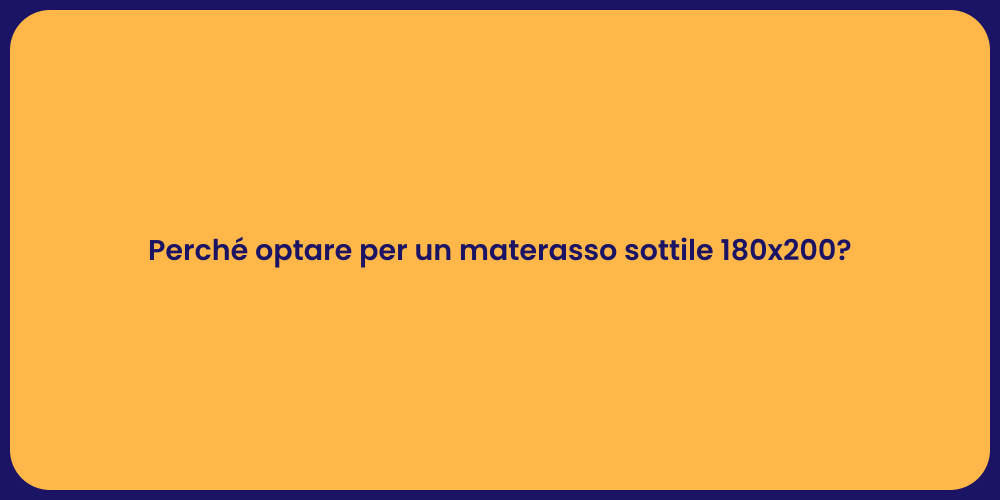 Perché optare per un materasso sottile 180x200?