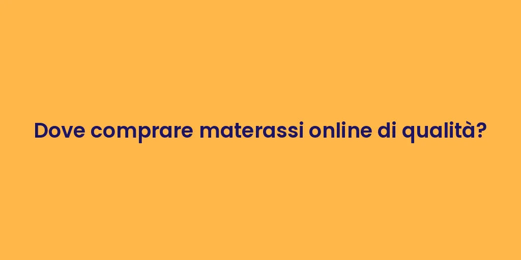 Dove comprare materassi online di qualità?
