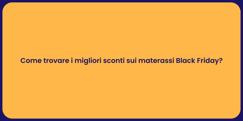 Come trovare i migliori sconti sui materassi Black Friday?