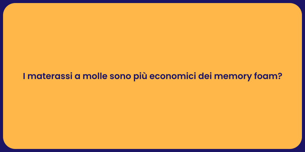 I materassi a molle sono più economici dei memory foam?