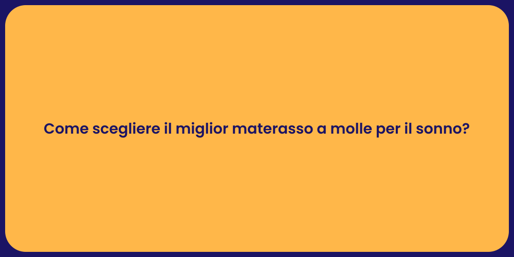 Come scegliere il miglior materasso a molle per il sonno?
