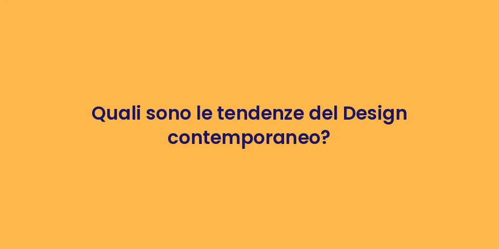 Quali sono le tendenze del Design contemporaneo?