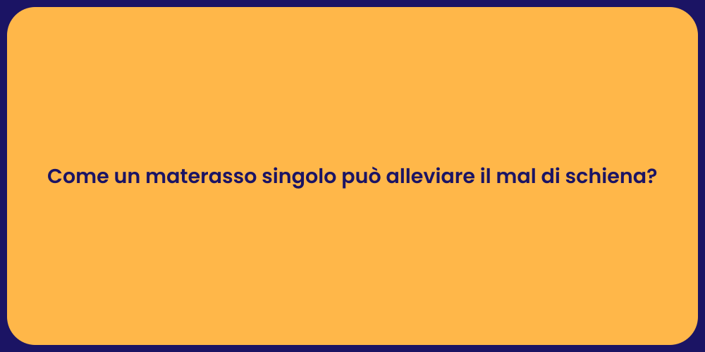 Come un materasso singolo può alleviare il mal di schiena?