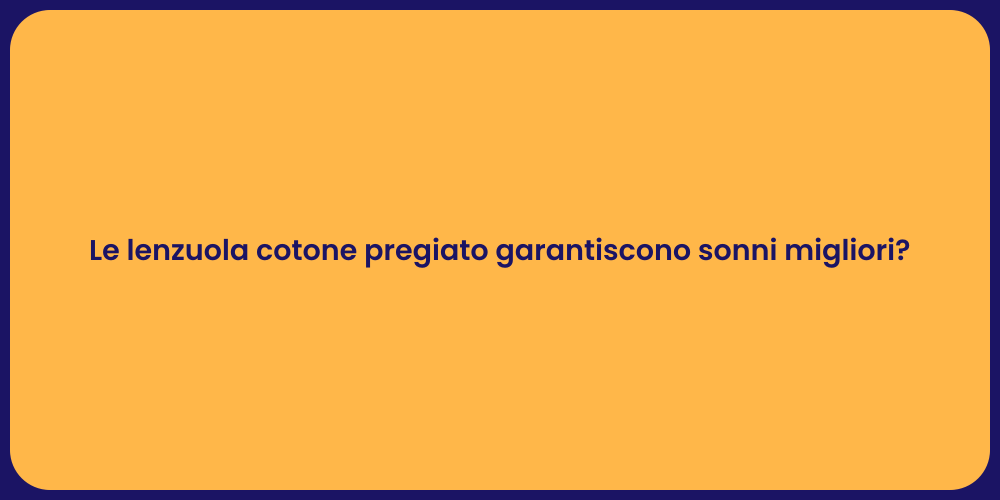 Le lenzuola cotone pregiato garantiscono sonni migliori?