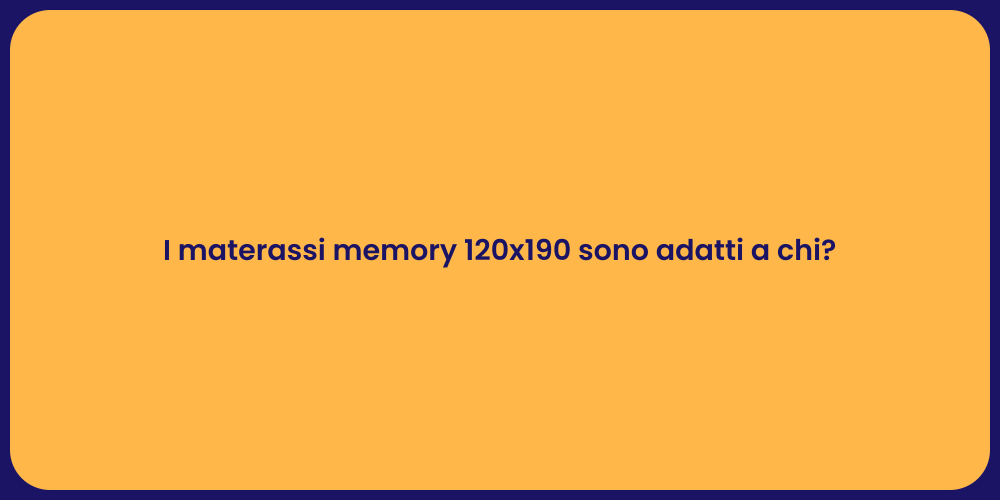 I materassi memory 120x190 sono adatti a chi?