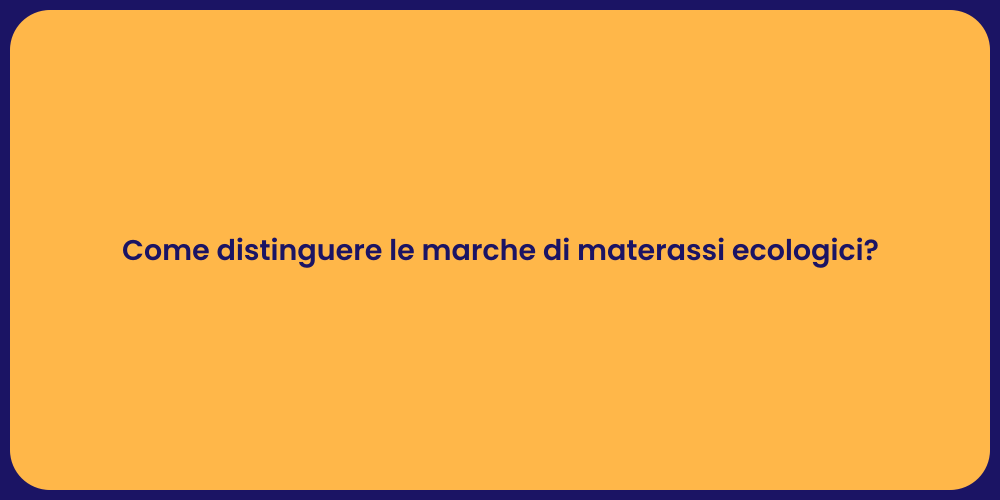 Come distinguere le marche di materassi ecologici?
