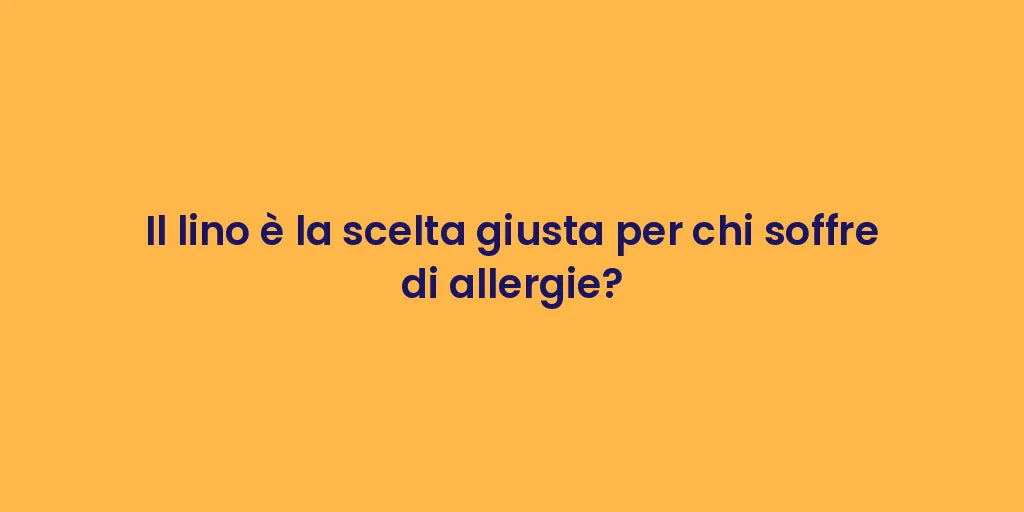 Il lino è la scelta giusta per chi soffre di allergie?