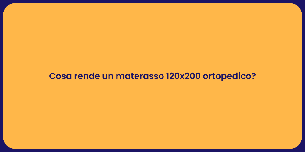 Cosa rende un materasso 120x200 ortopedico?