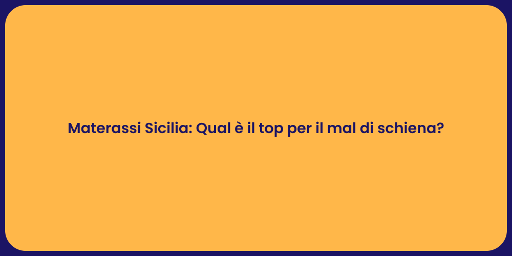 Materassi Sicilia: Qual è il top per il mal di schiena?