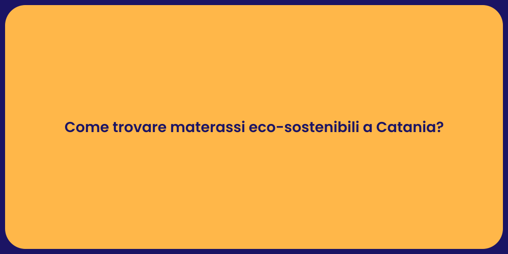 Come trovare materassi eco-sostenibili a Catania?