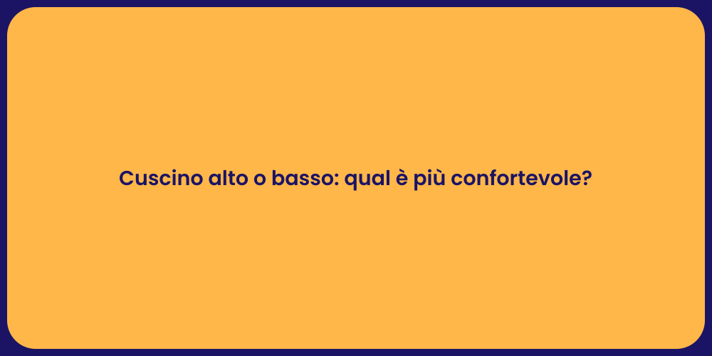 Cuscino alto o basso: qual è più confortevole?