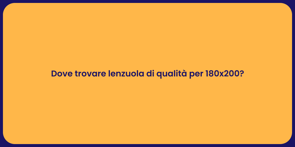 Dove trovare lenzuola di qualità per 180x200?