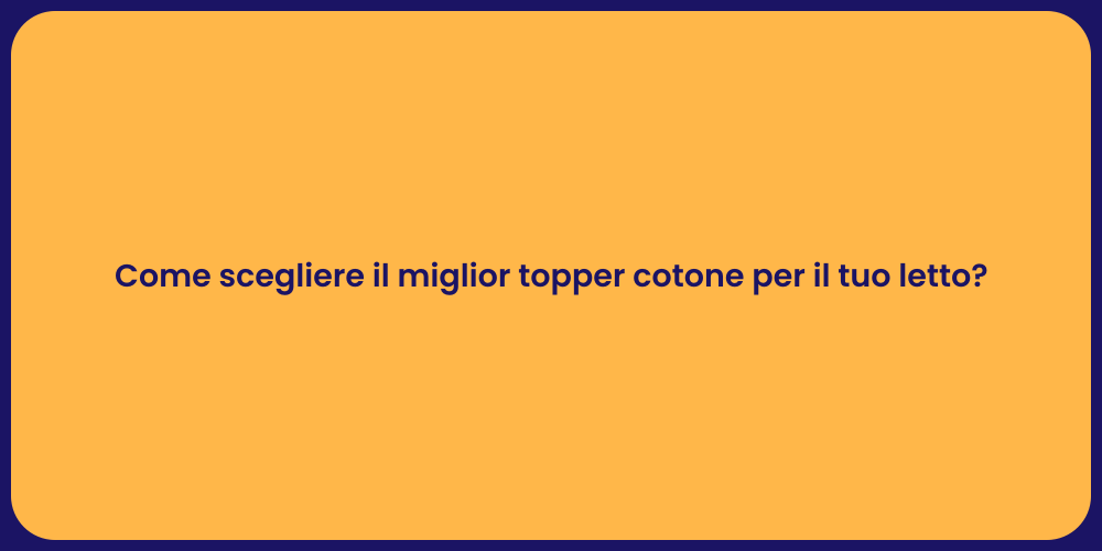 Come scegliere il miglior topper cotone per il tuo letto?