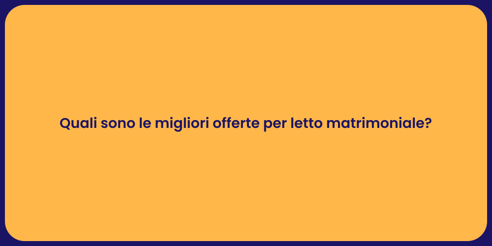 Quali sono le migliori offerte per letto matrimoniale?