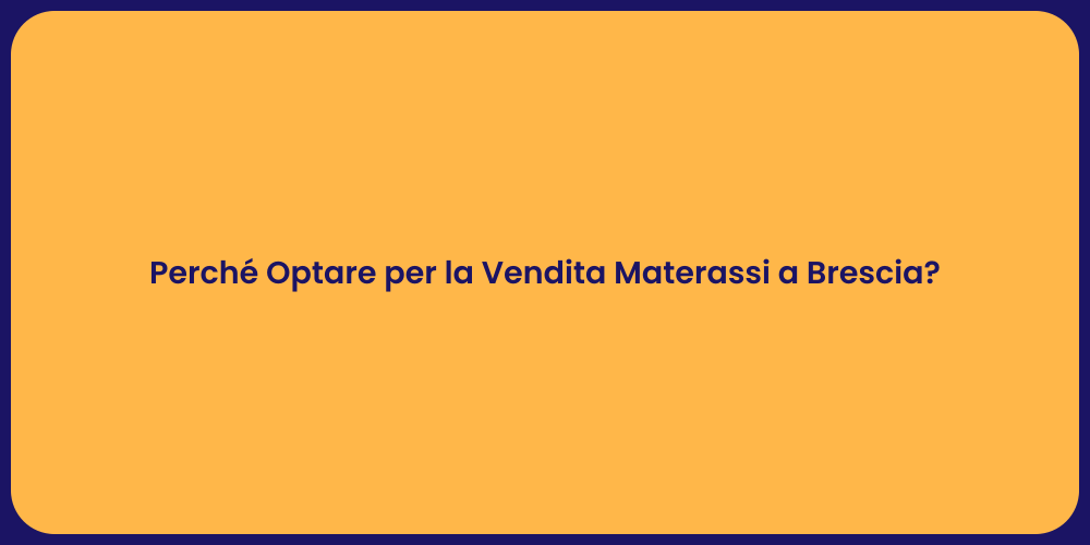 Perché Optare per la Vendita Materassi a Brescia?