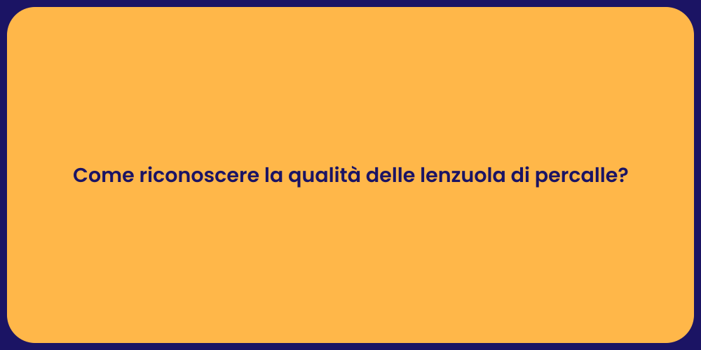 Come riconoscere la qualità delle lenzuola di percalle?