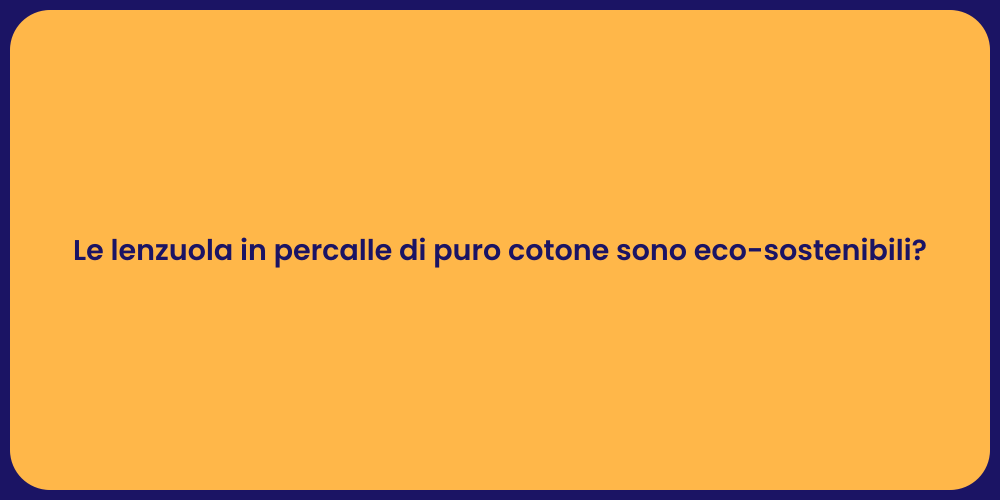 Le lenzuola in percalle di puro cotone sono eco-sostenibili?