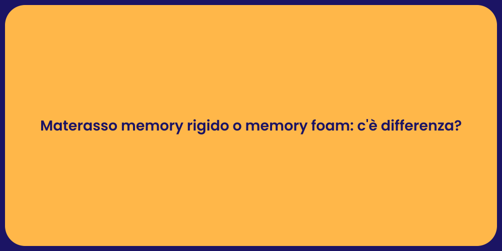 Materasso memory rigido o memory foam: c'è differenza?