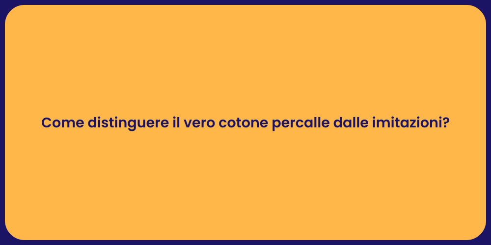 Come distinguere il vero cotone percalle dalle imitazioni?