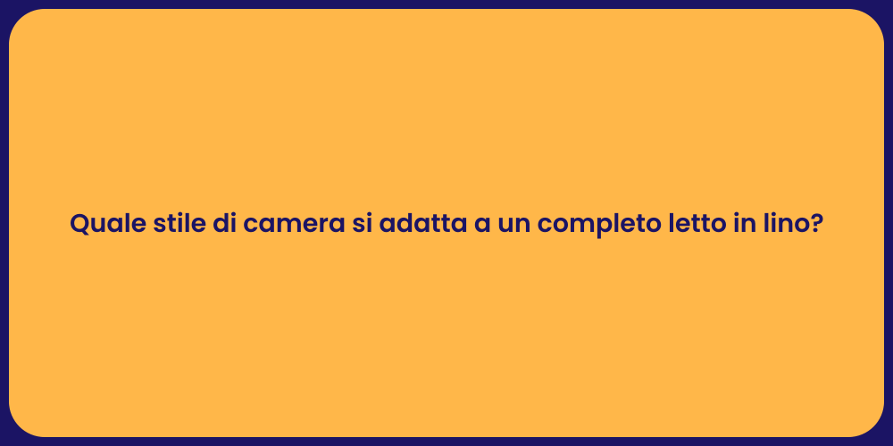 Quale stile di camera si adatta a un completo letto in lino?