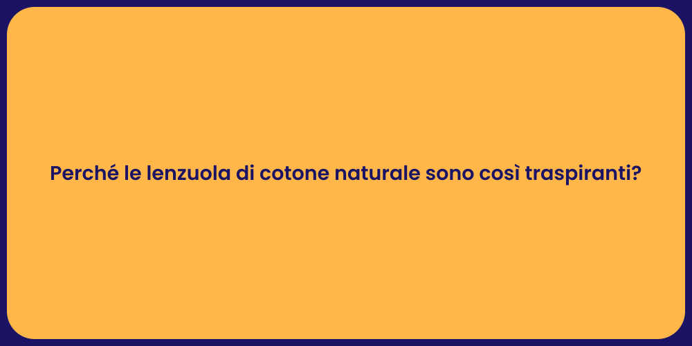 Perché le lenzuola di cotone naturale sono così traspiranti?