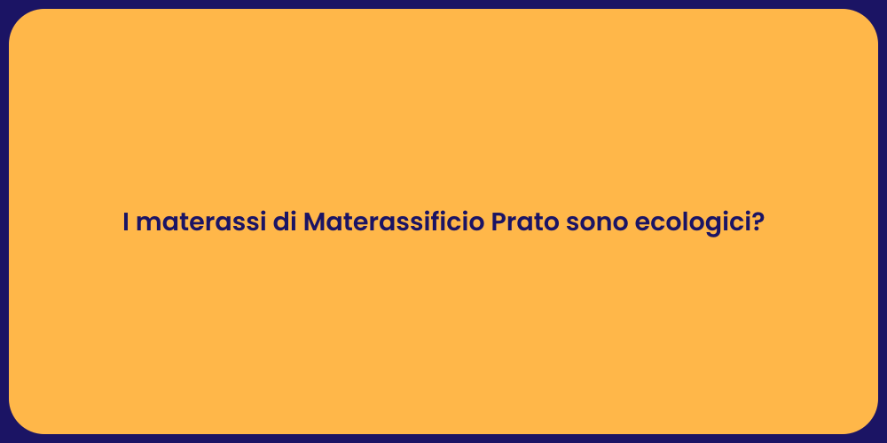 I materassi di Materassificio Prato sono ecologici?