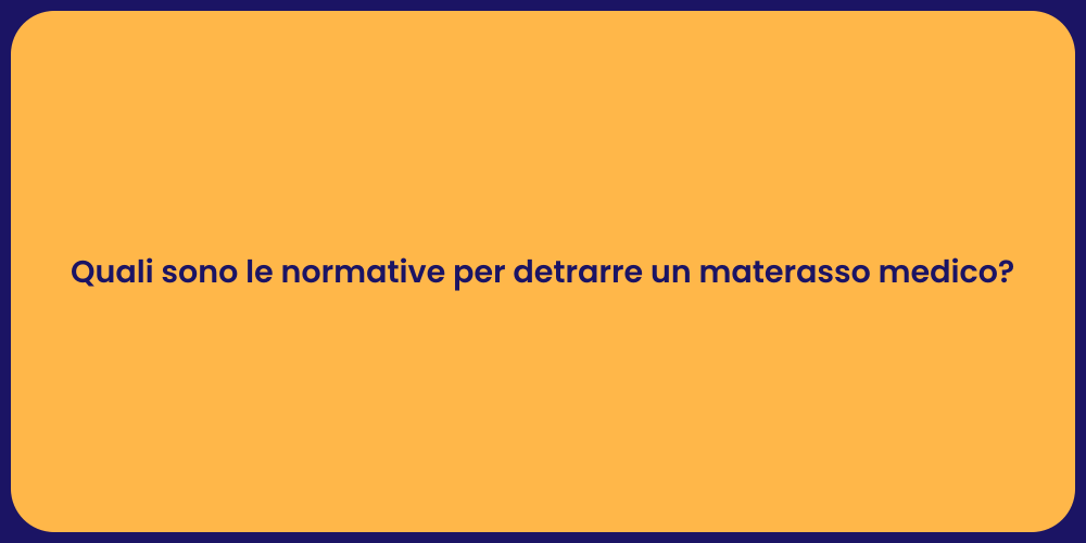 Quali sono le normative per detrarre un materasso medico?