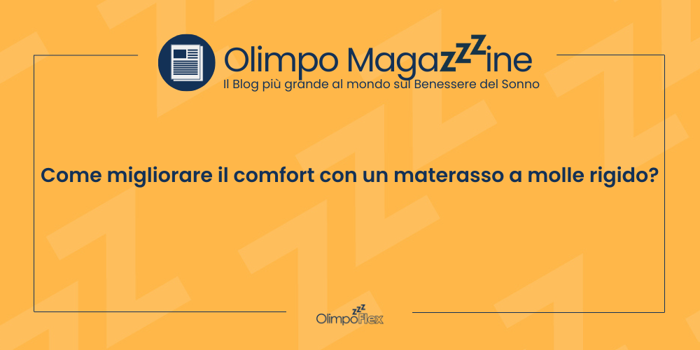 Come migliorare il comfort con un materasso a molle rigido?