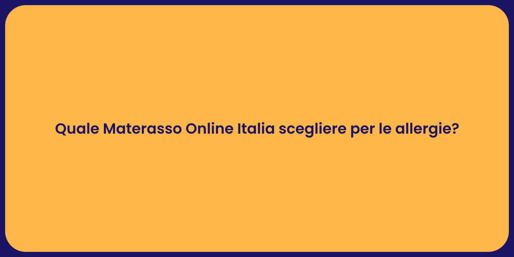 Quale Materasso Online Italia scegliere per le allergie?