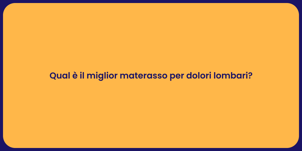 Qual è il miglior materasso per dolori lombari?